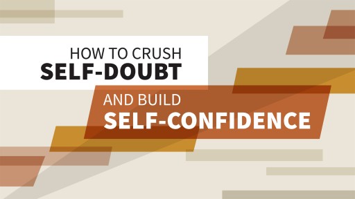 How to Crush Self Doubt
